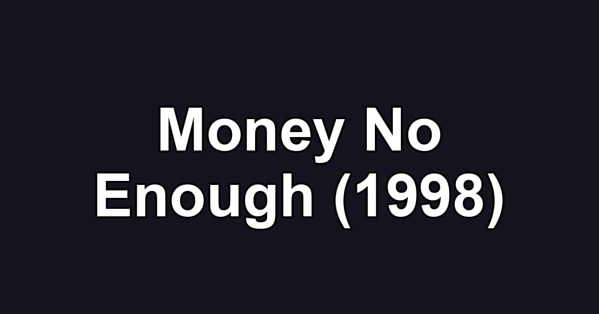 Money No Enough (1998)