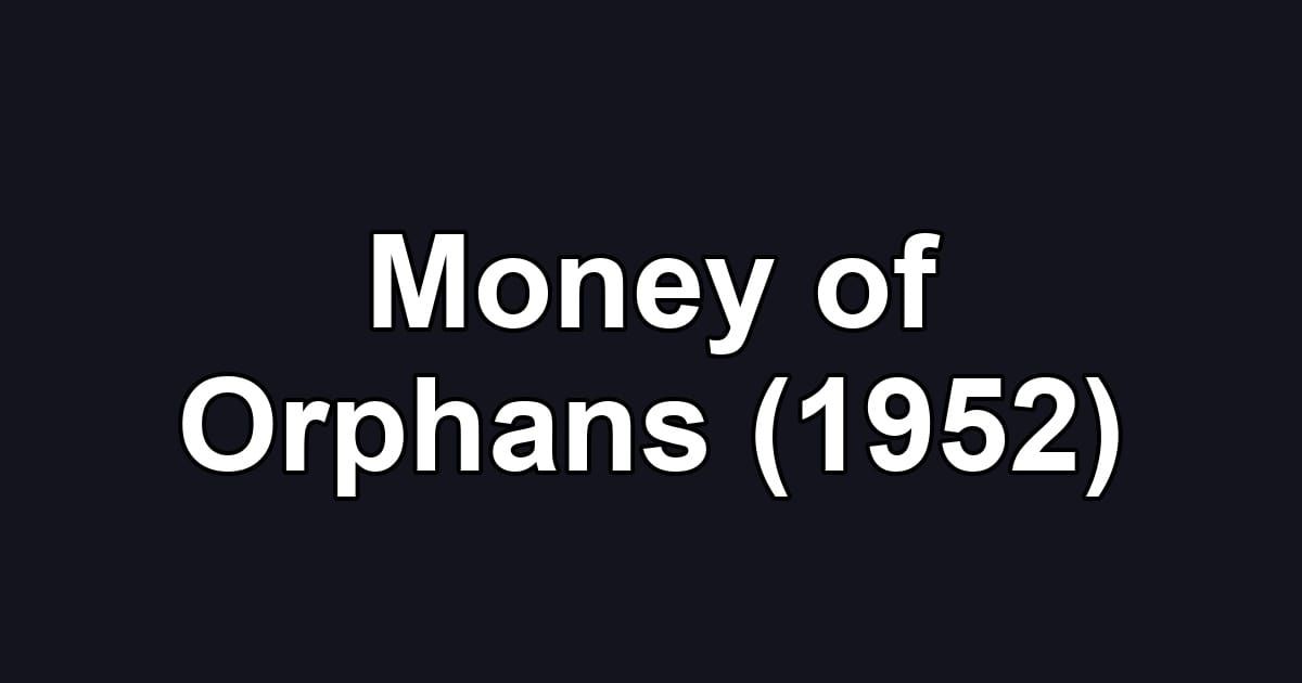 Money of Orphans (1952)