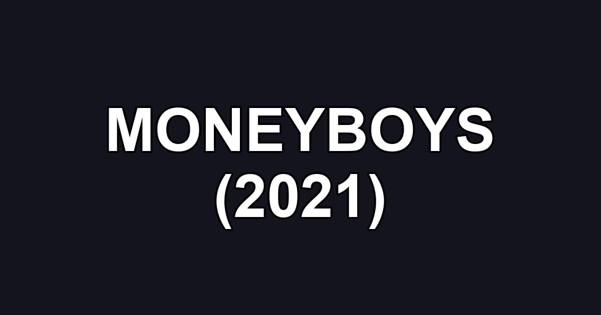 MONEYBOYS (2021)