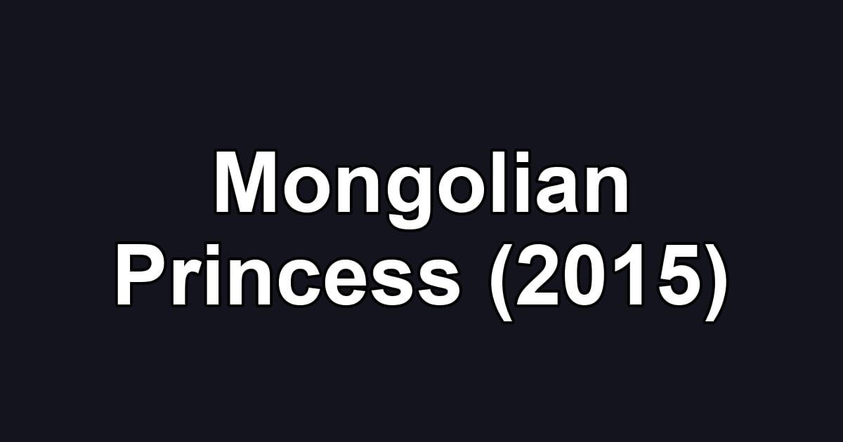Mongolian Princess (2015)