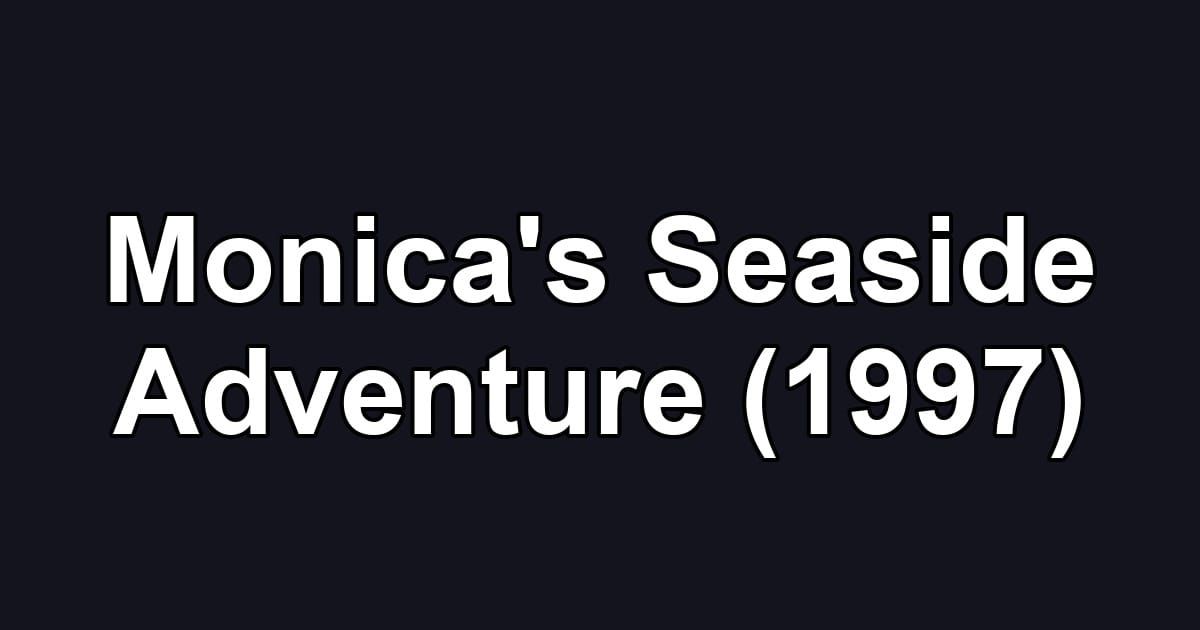 Monica's Seaside Adventure (1997)