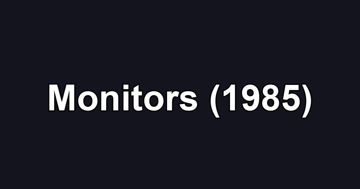 Monitors (1985)