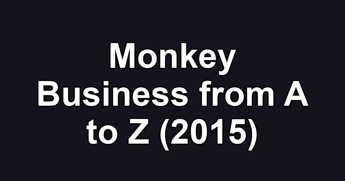 Monkey Business from A to Z (2015)