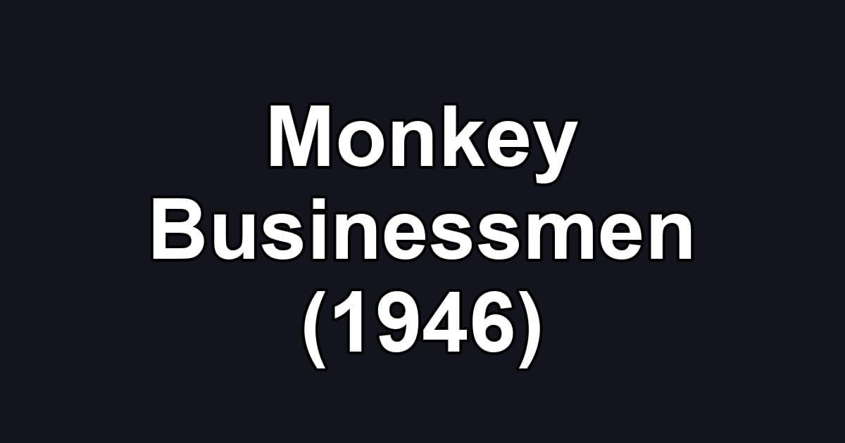 Monkey Businessmen (1946)