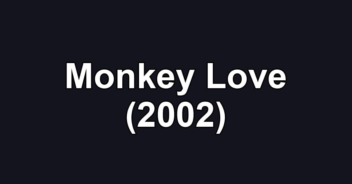 Monkey Love (2002)