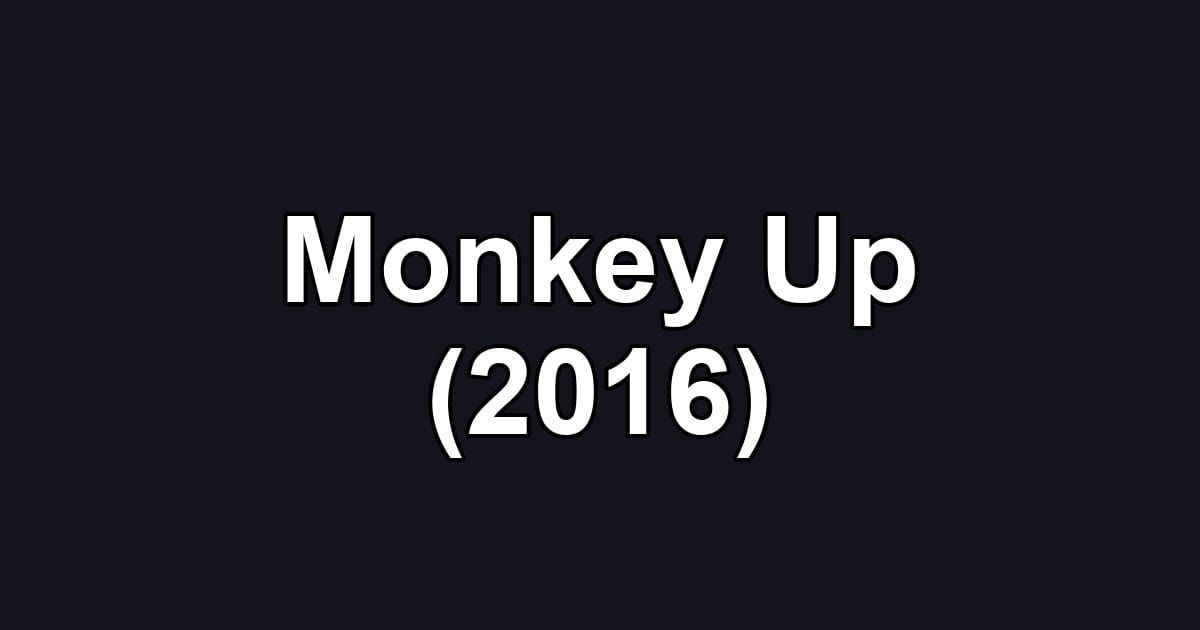 Monkey Up (2016)