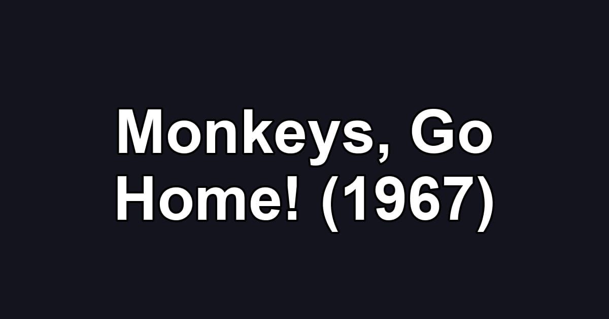 Monkeys, Go Home! (1967)