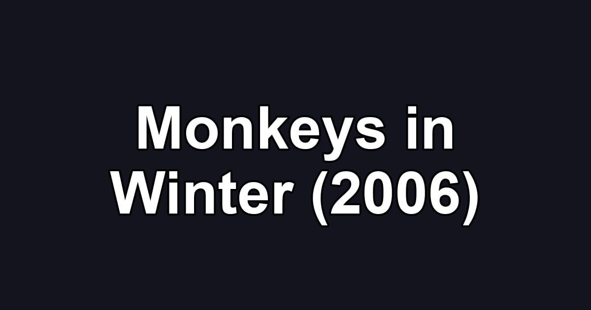 Monkeys in Winter (2006)