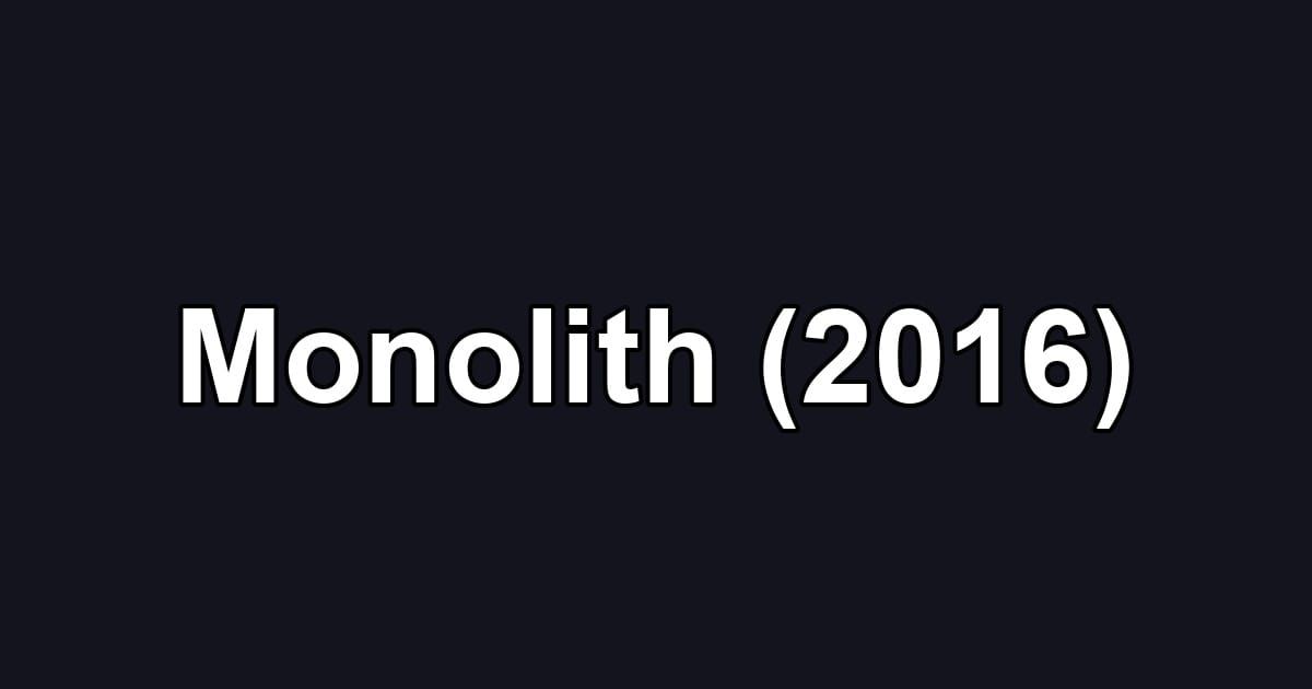 Monolith (2016)