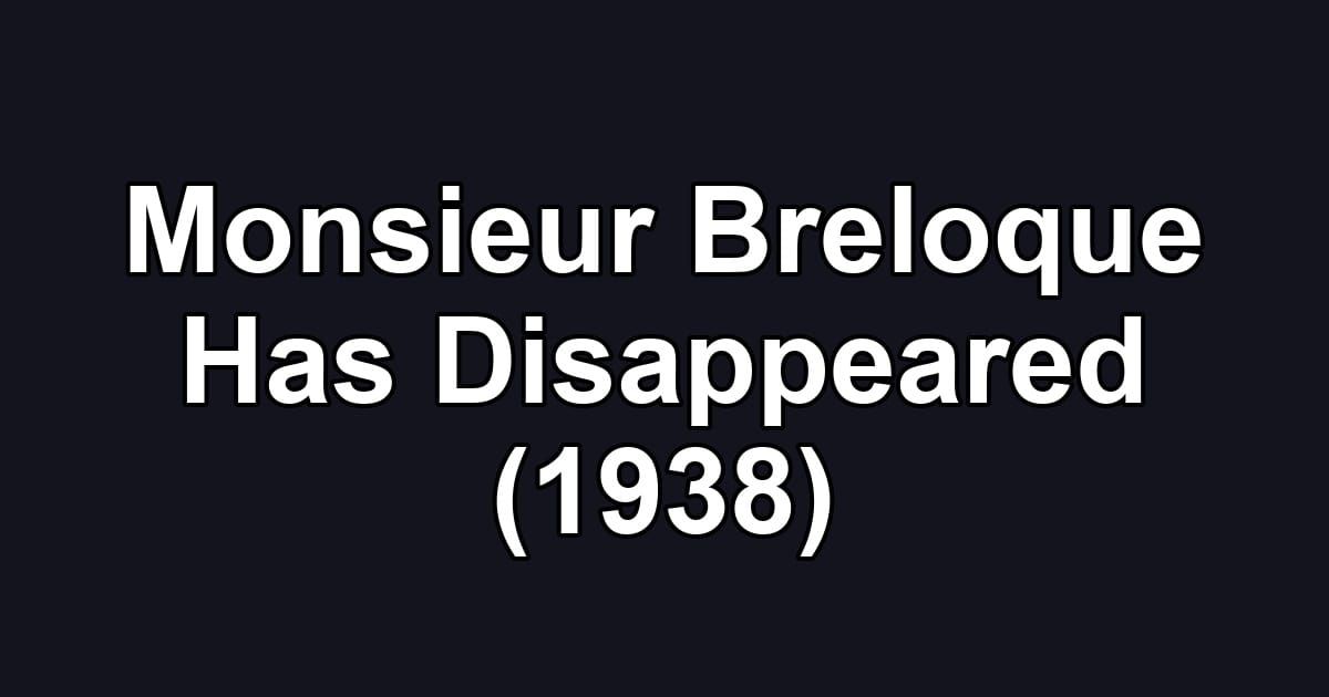 Monsieur Breloque Has Disappeared (1938)