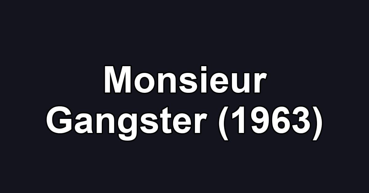 Monsieur Gangster (1963)