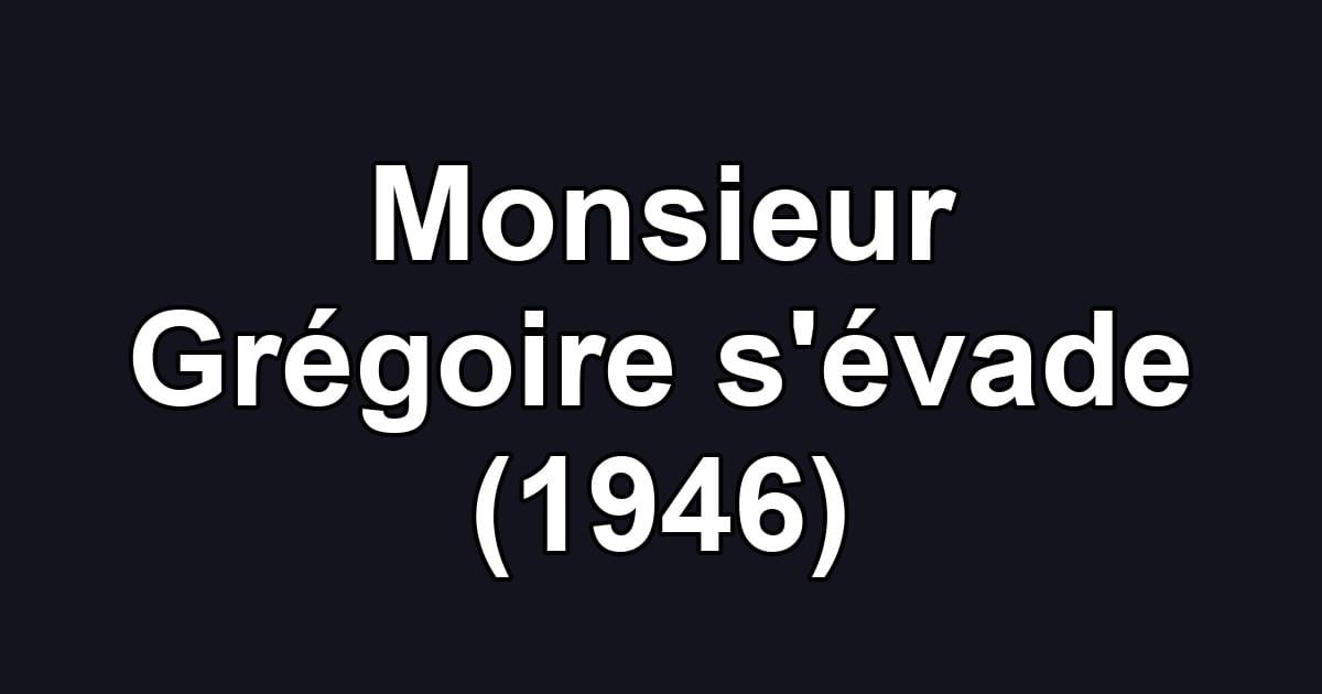Monsieur Grégoire s'évade (1946)