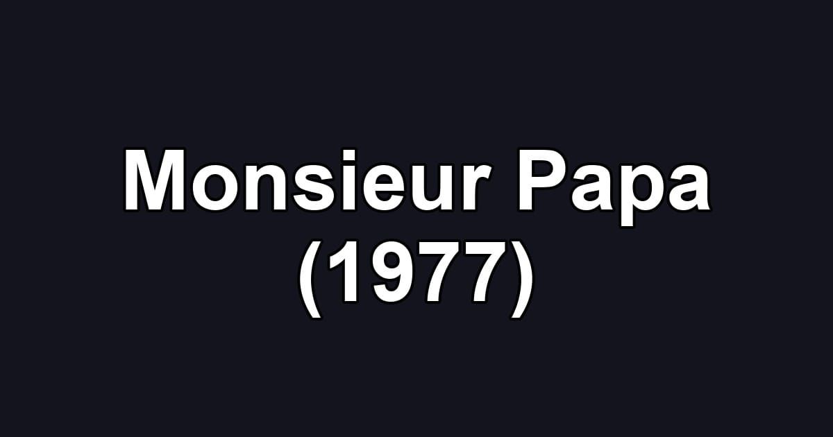Monsieur Papa (1977)