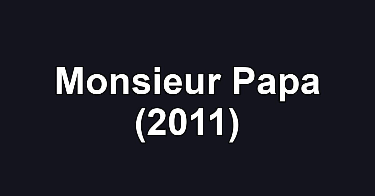 Monsieur Papa (2011)