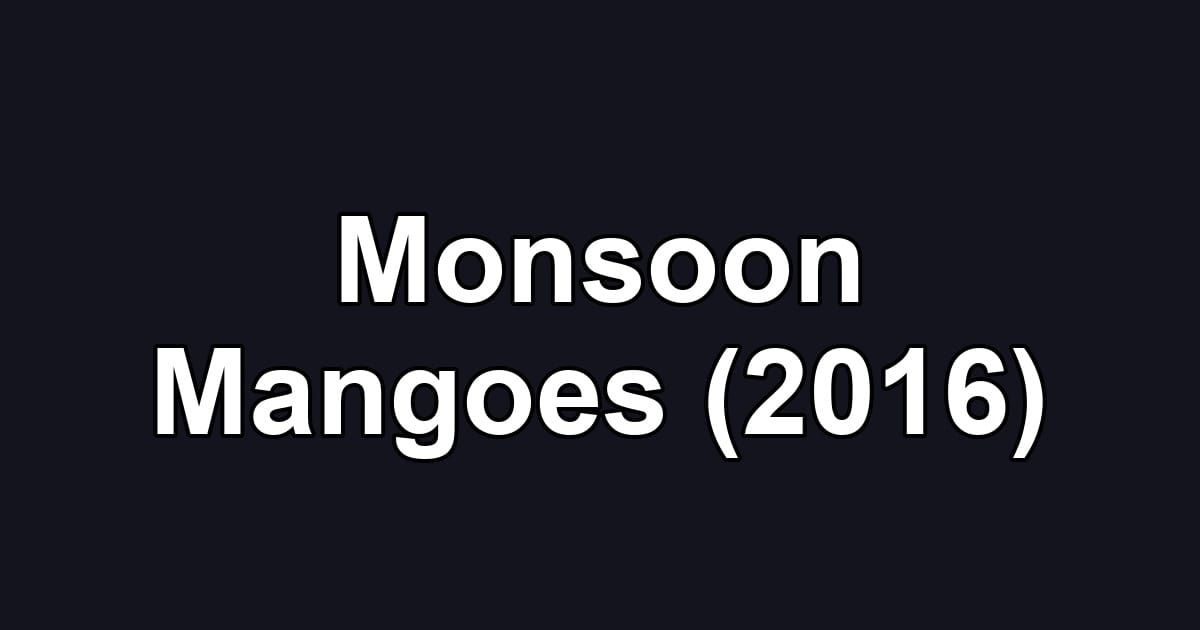 Monsoon Mangoes (2016)