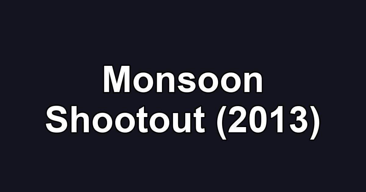 Monsoon Shootout (2013)