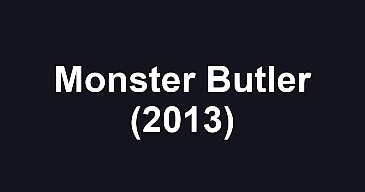 Monster Butler (2013)