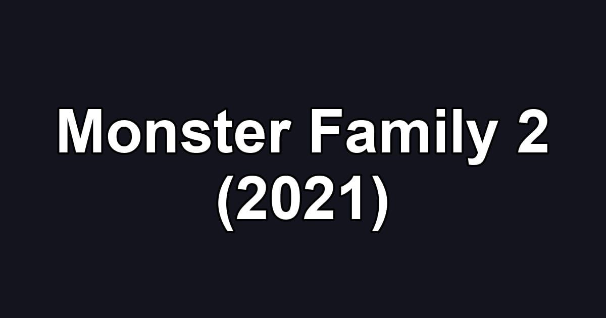 Monster Family 2 (2021)