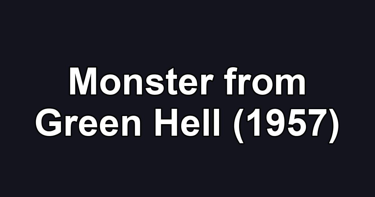 Monster from Green Hell (1957)