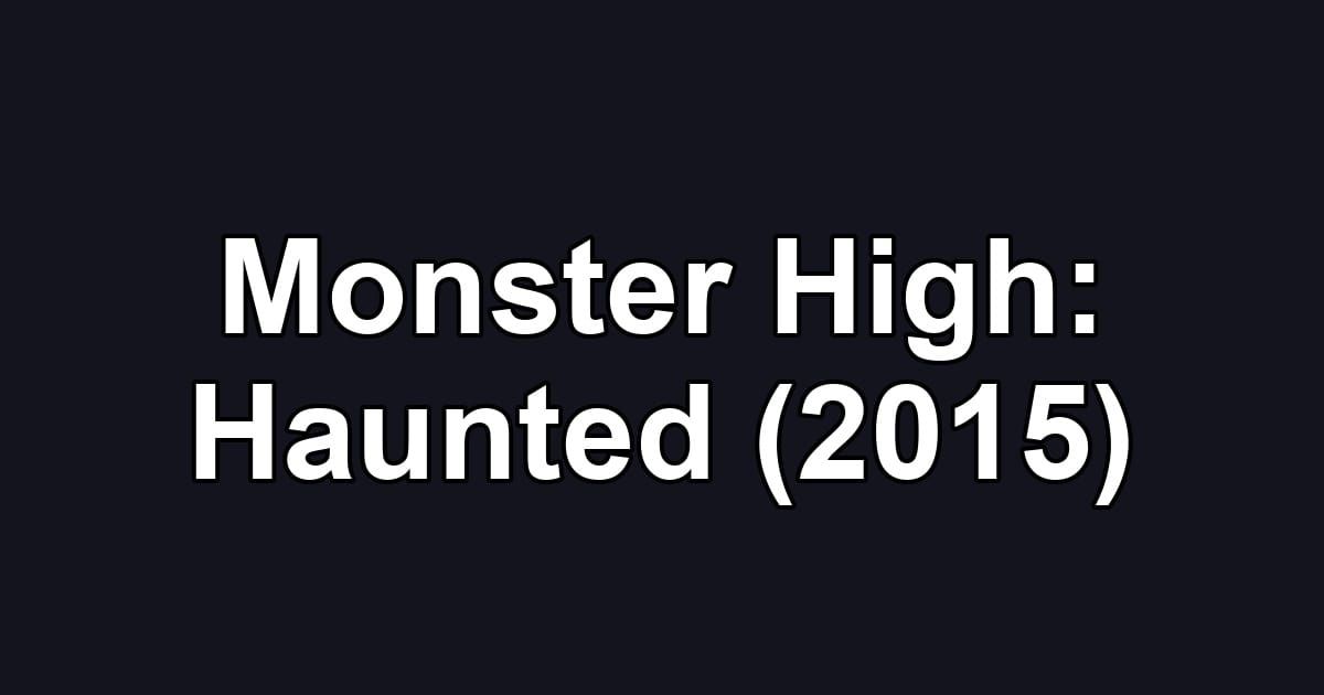 Monster High: Haunted (2015)