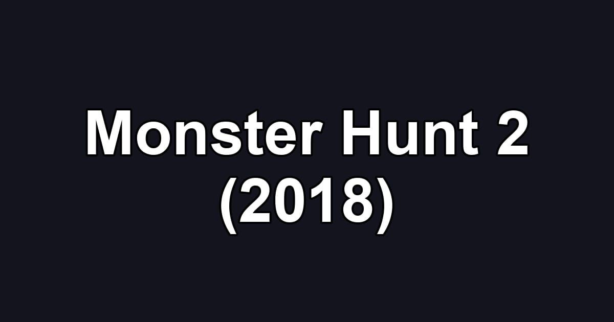 Monster Hunt 2 (2018)