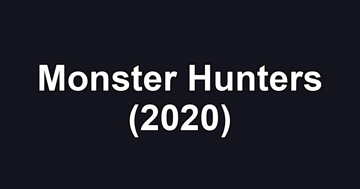 Monster Hunters (2020)