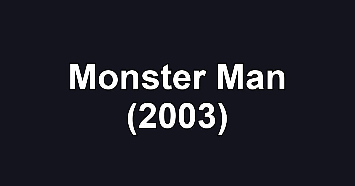 Monster Man (2003)