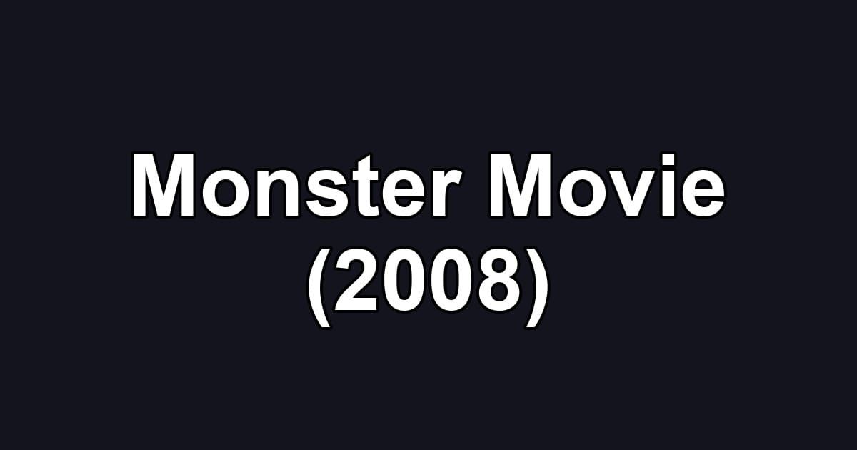 Monster Movie (2008)