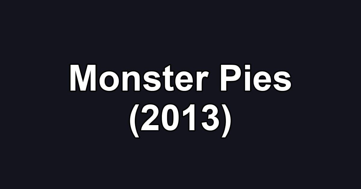 Monster Pies (2013)