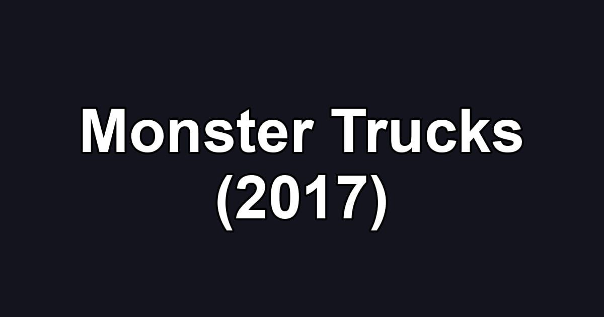 Monster Trucks (2017)