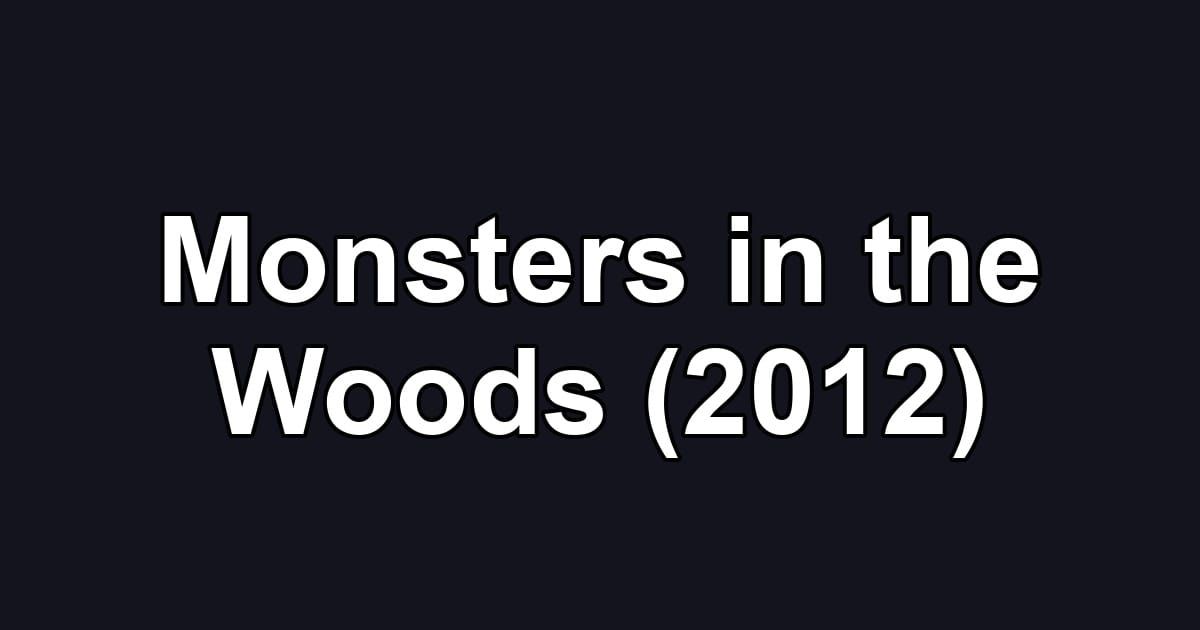 Monsters in the Woods (2012)