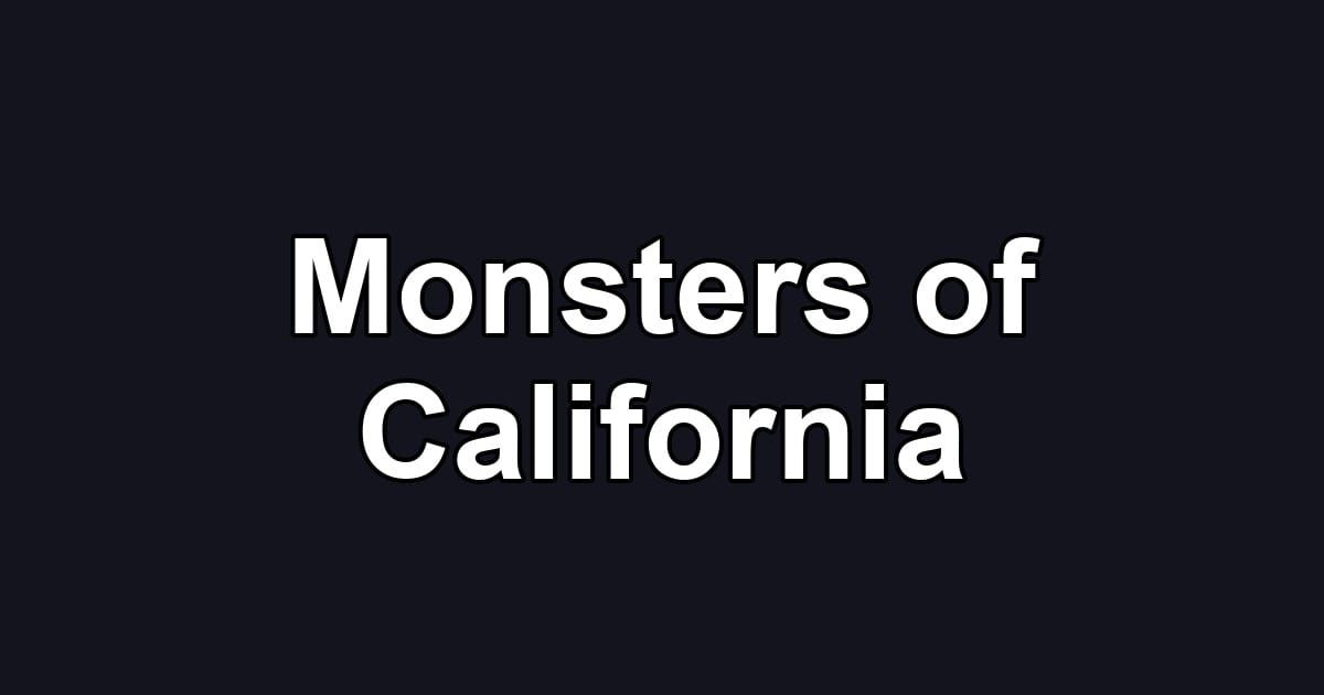 Monsters of California