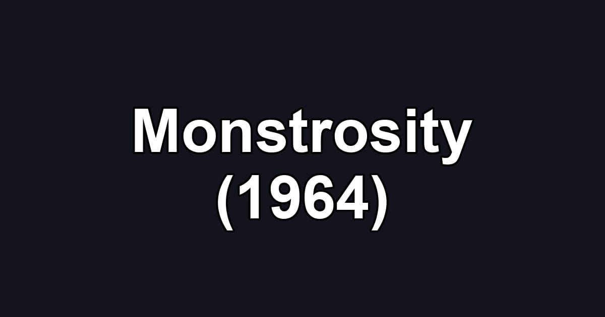 Monstrosity (1964)