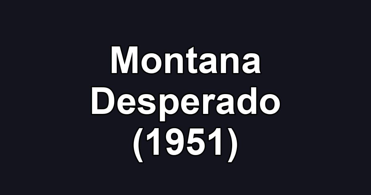 Montana Desperado (1951)
