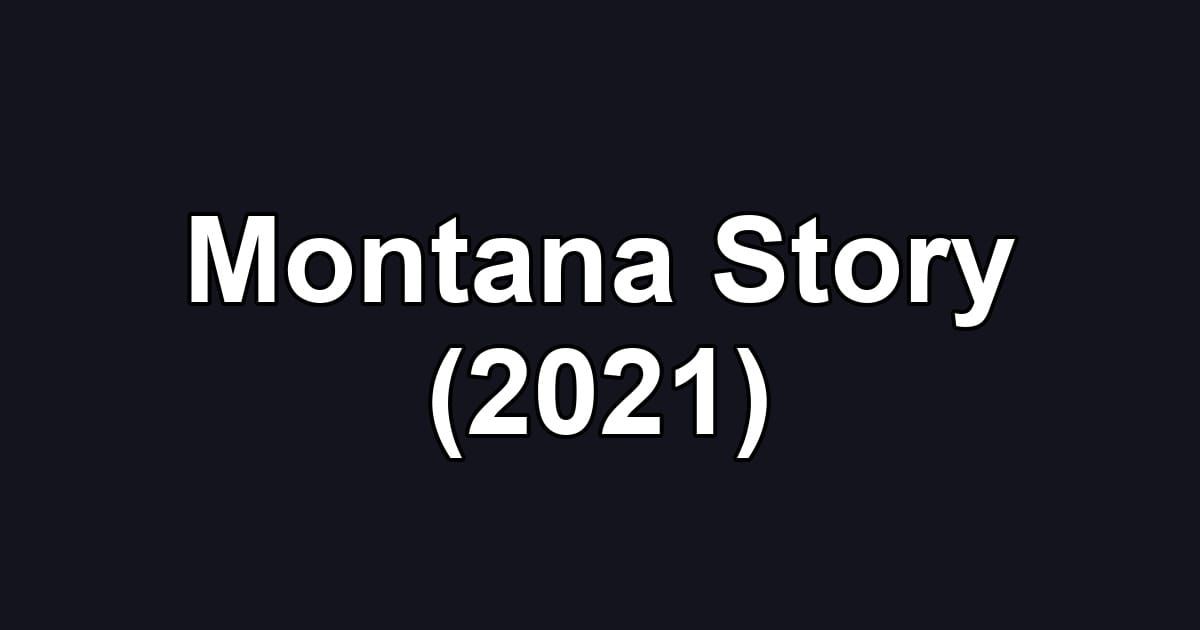Montana Story (2021)