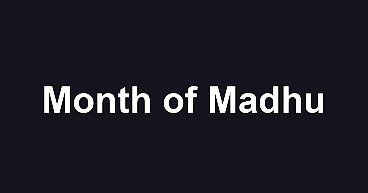 Month of Madhu