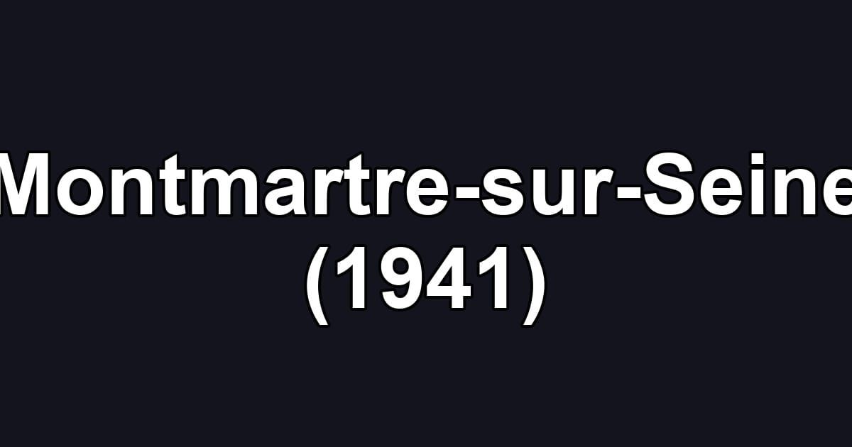 Montmartre-sur-Seine (1941)