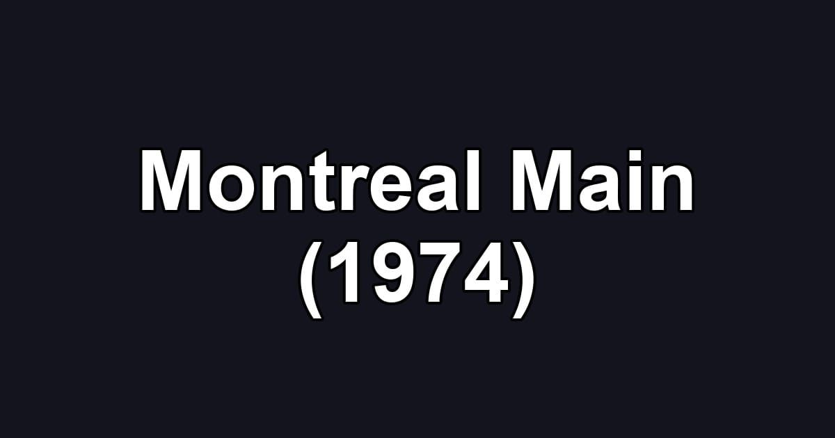 Montreal Main (1974)