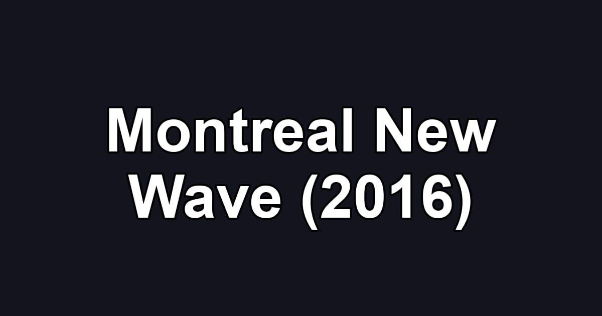 Montreal New Wave (2016)