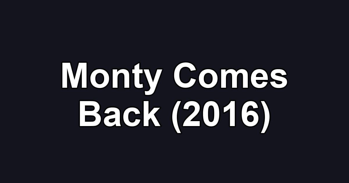 Monty Comes Back (2016)