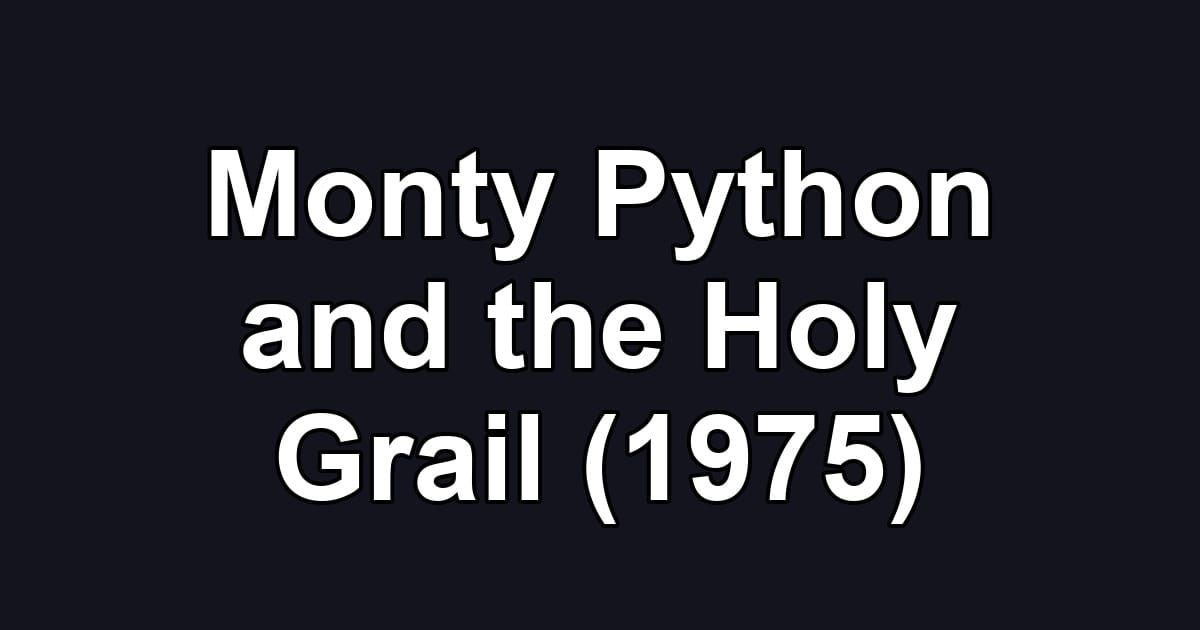 Monty Python and the Holy Grail (1975)