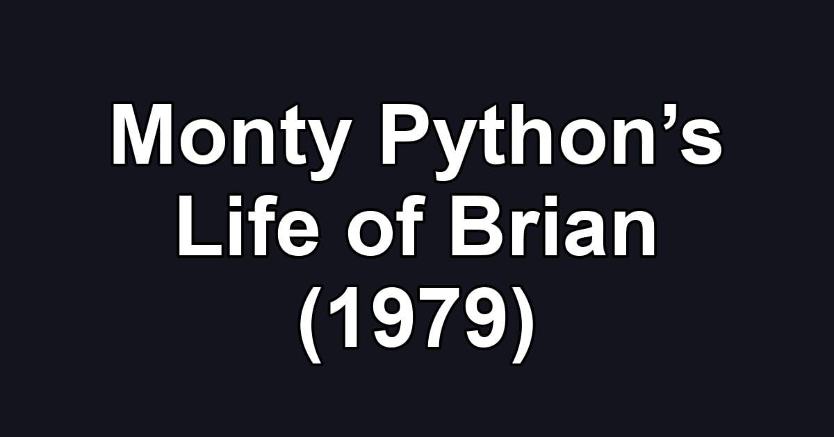 Monty Python’s Life of Brian (1979)