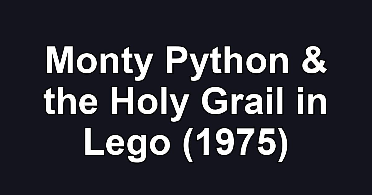 Monty Python & the Holy Grail in Lego (1975)