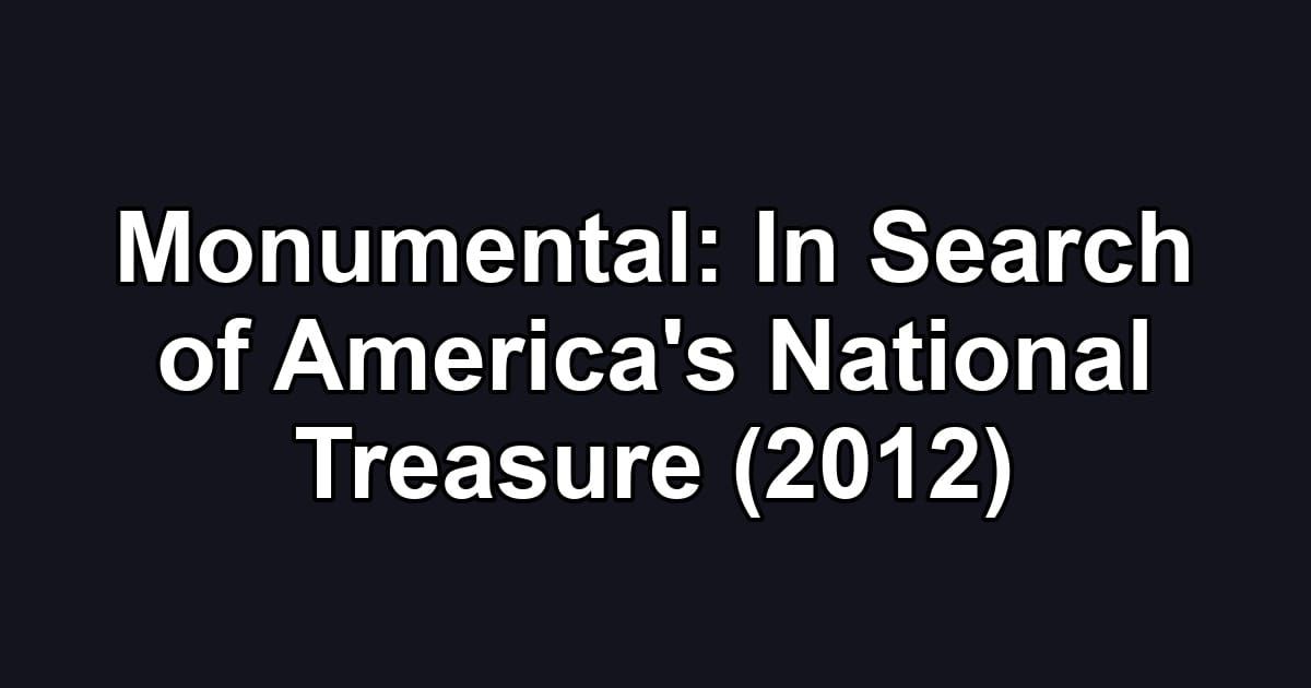 Monumental: In Search of America's National Treasure (2012)
