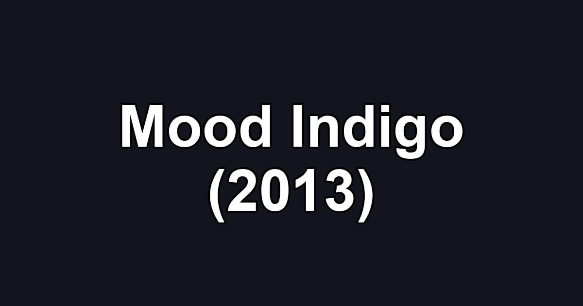 Mood Indigo (2013)