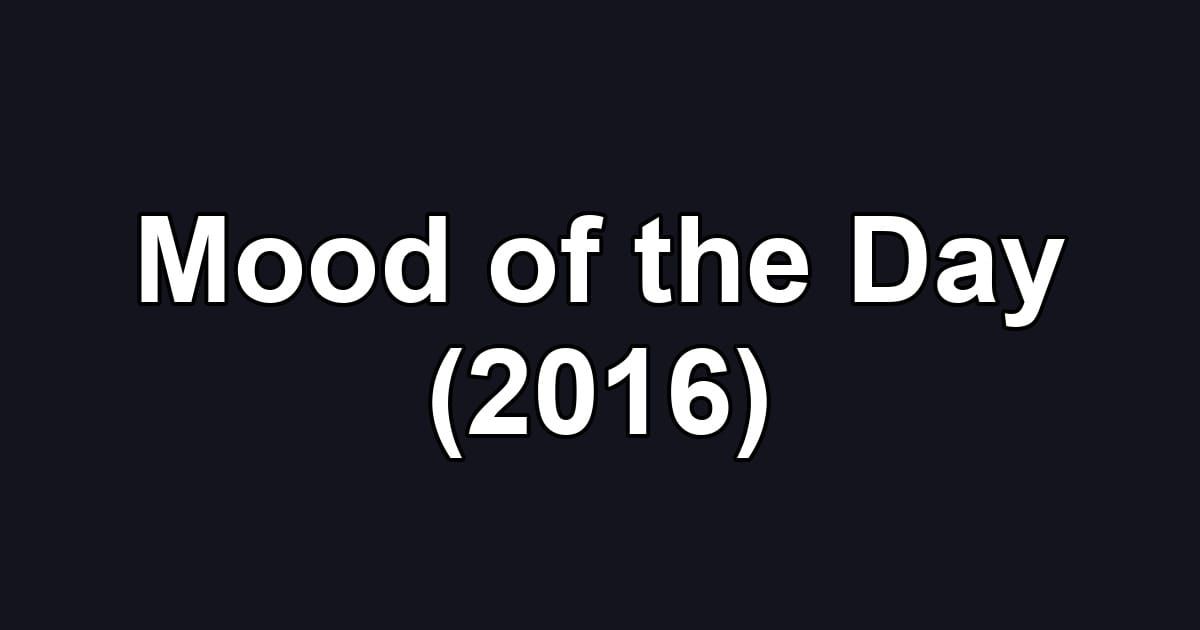 Mood of the Day (2016)