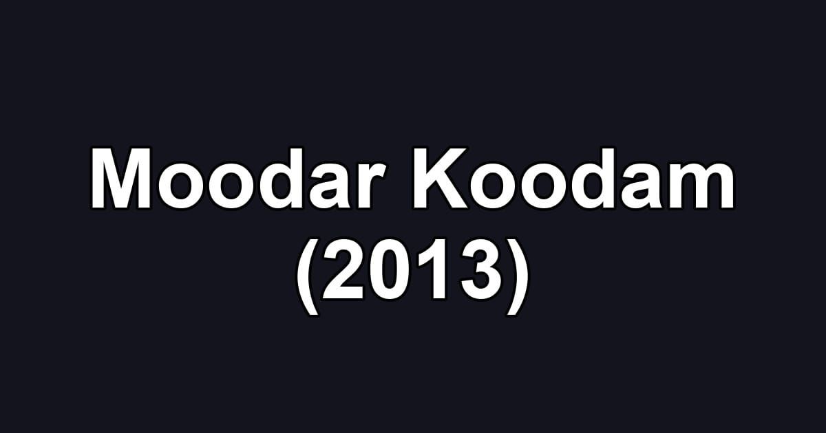 Moodar Koodam (2013)