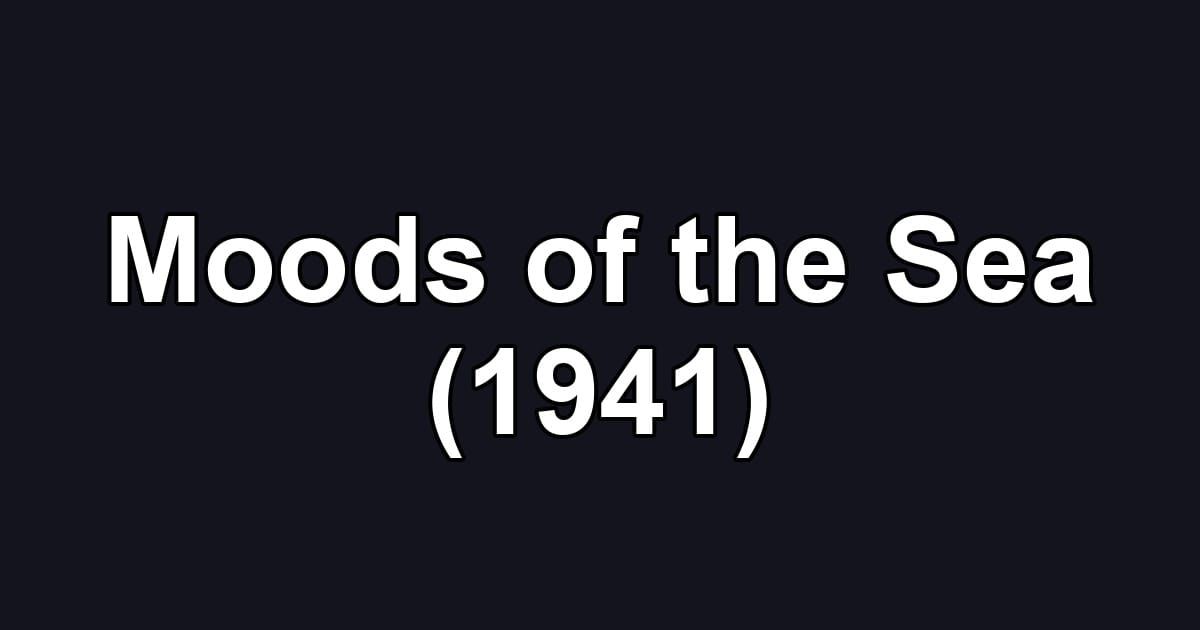 Moods of the Sea (1941)