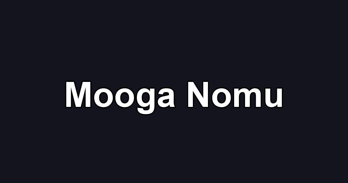 Mooga Nomu