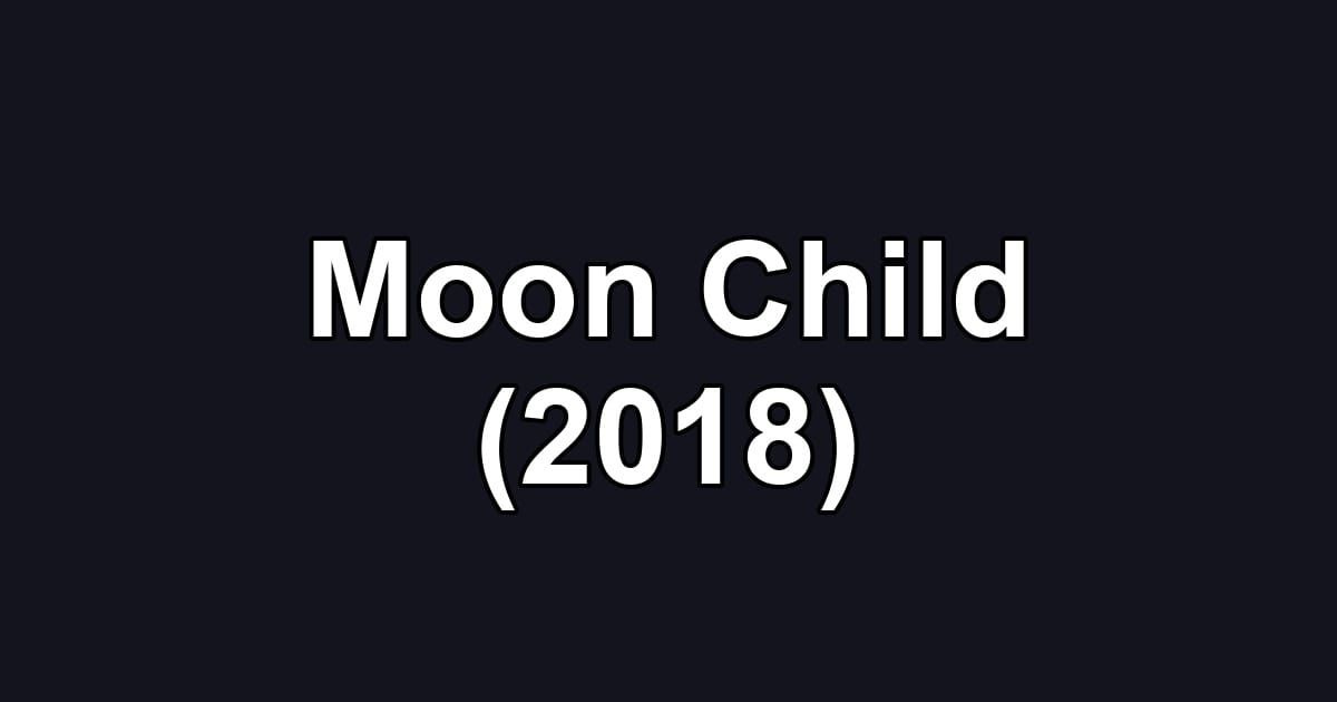 Moon Child (2018)
